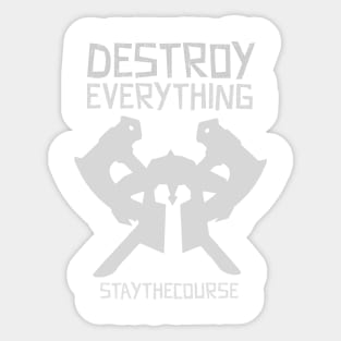 Destroy Everything Sticker